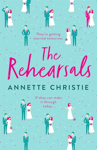 The Rehearsals: The wedding is tomorrow . . . if they can make it through today. An unforgettable romantic comedy
