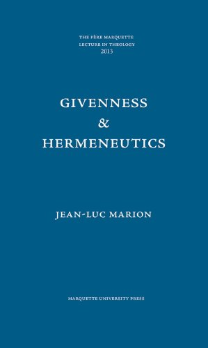Givenness & Hermeneutics (Pere Marquette Lectures in Theology)