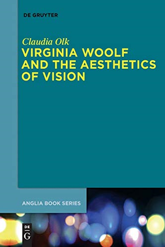 Virginia Woolf and the Aesthetics of Vision (Buchreihe Der Anglia / Anglia Book Series)