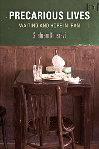 Precarious Lives: Waiting and Hope in Iran (Contemporary Ethnography)