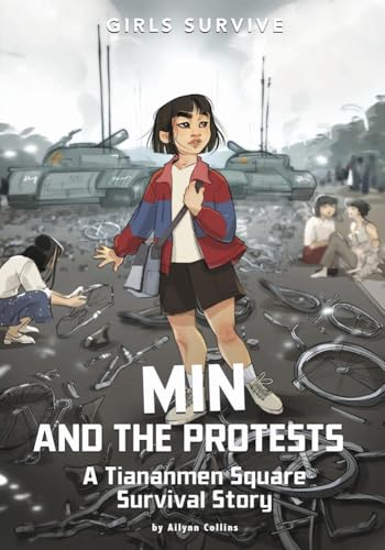 Min and the Protests: A Tiananmen Square Survival Story (Girls Survive)