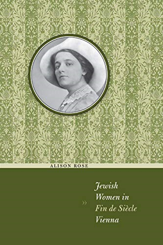 Jewish Women in Fin de Sicle Vienna (Jewish History, Life, and Culture)