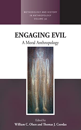 Engaging Evil: A Moral Anthropology (Methodology & History in Anthropology)