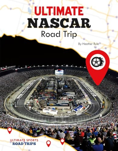 Ultimate Nascar Road Trip (Ultimate Sports Road Trips)
