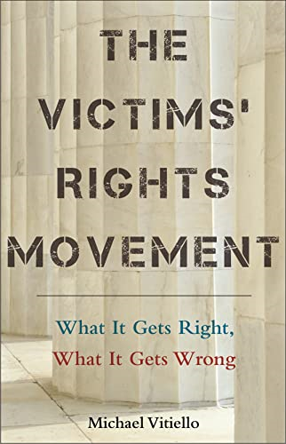 The Victims' Rights Movement: What It Gets Right, What It Gets Wrong