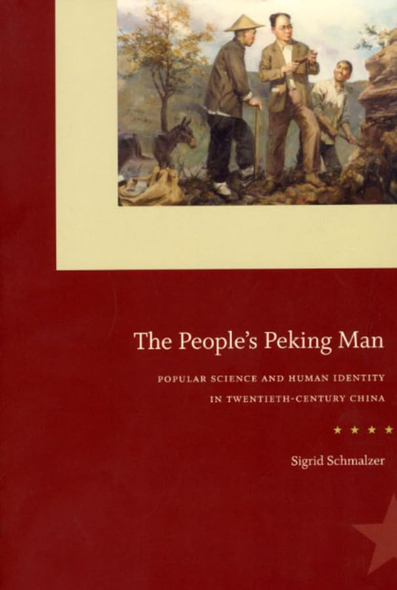 The People's Peking Man: Popular Science and Human Identity in Twentieth-Century China (National Society for the Study of Education Yearbooks)