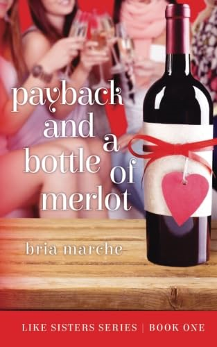 Payback and a Bottle of Merlot: Like Sisters Series Book One