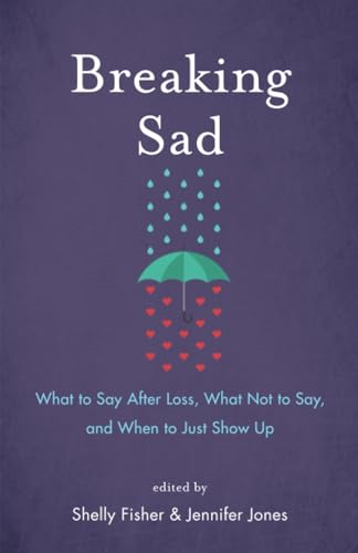 Breaking Sad: What to Say After Loss, What Not to Say, and When to Just Show Up