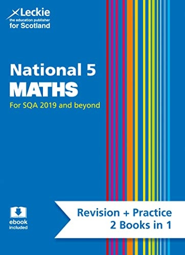 National 5 Maths: Revise for N5 SQA Exams (Leckie Complete Revision & Practice) (Leckie Complete Revision & Practice)