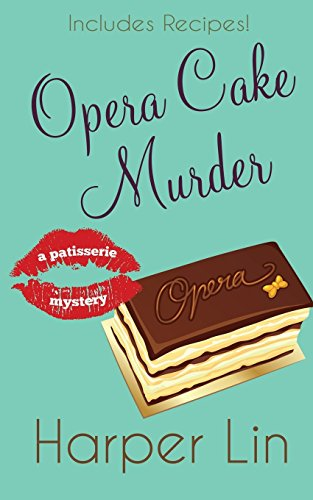 Opera Cake Murder (A Patisserie Mystery with Recipes)