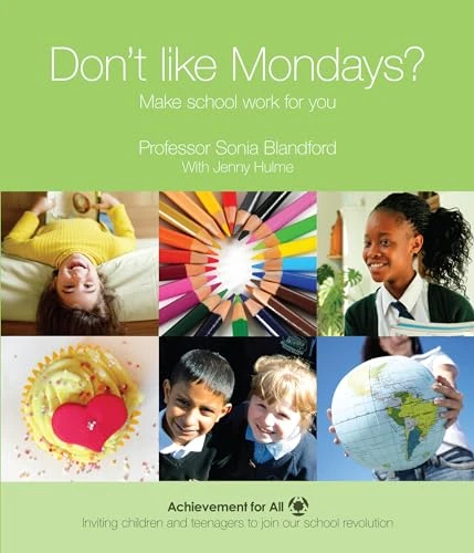 Don't Like Mondays?: Make School Work for You (101 Ways to Achievement for All)