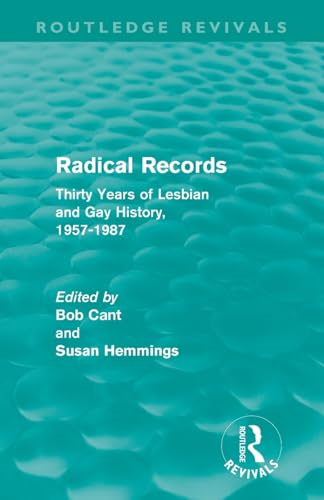 Radical Records: Thirty Years of Lesbian and Gay History, 1957-1987 (Routledge Revivals)