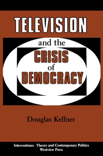 Television and the Crisis of Democracy (Interventions S.)