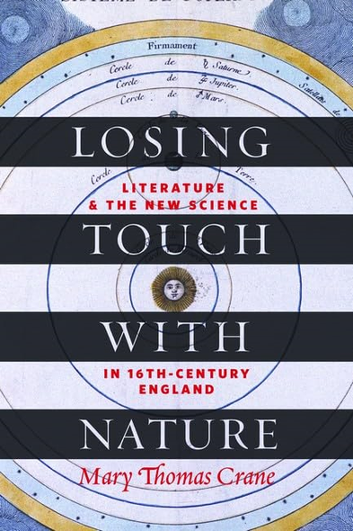 Losing Touch with Nature: Literature and the New Science in Sixteenth-Century England