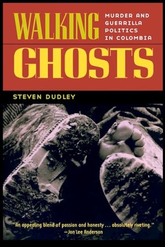 Walking Ghosts: Murder and Guerrilla Politics in Colombia