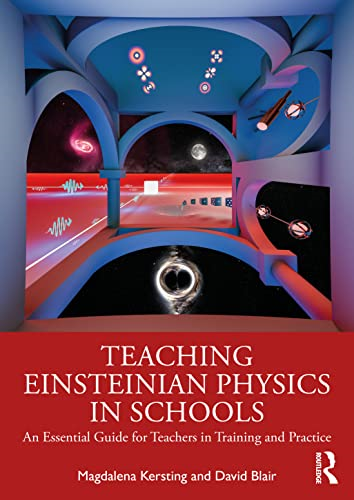 Teaching Einsteinian Physics -  in Schools: An Essential  - Guide for Teachers in  - Training and Practice