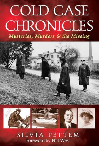 The Cold Case Chronicles: Murders, Mysteries, and Missing Persons from History