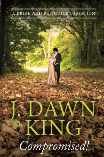 Compromised! A Pride and Prejudice Variation (Marrying Mr. Darcy, Regency)