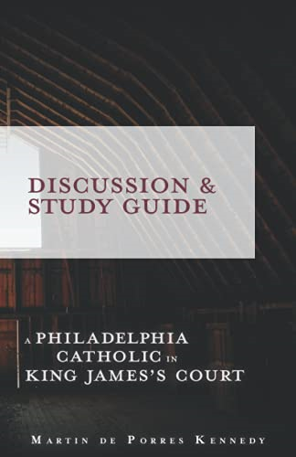 A Philadelphia Catholic to King Jamess Court: Discussion/Study Guide