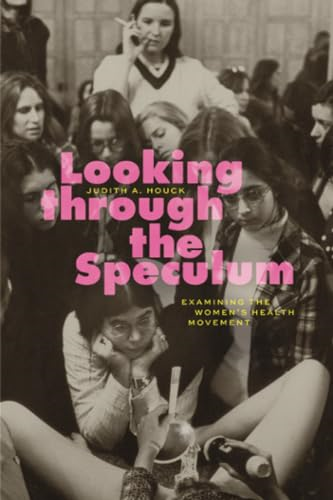 Looking through the Speculum: Examining the Women's Health Movement