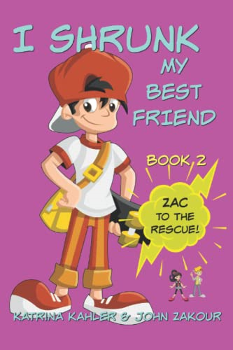 I Shrunk My Best Friend! - Book 2 - Zac to the Rescue!: Books for Girls Ages 9-12