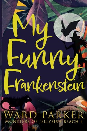 My Funny Frankenstein: A paranormal mystery adventure (Monsters of Jellyfish Beach)
