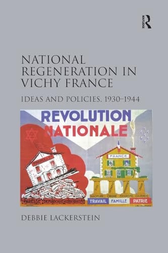 National Regeneration in Vichy France: Ideas and Policies, 1930-1944