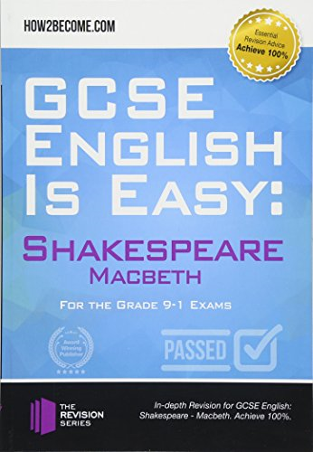 GCSE English is Easy: Shakespeare - Macbeth: Discussion, analysis and comprehensive practice questions to aid your GCSE. Achieve 100% (Revision Series)