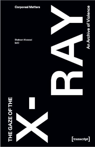 The Gaze of the X-Ray: An Archive of Violence