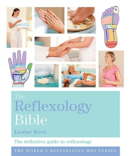 Reflexology Bible: The Definitive Guide to Reflexology (Godsfield Bible)