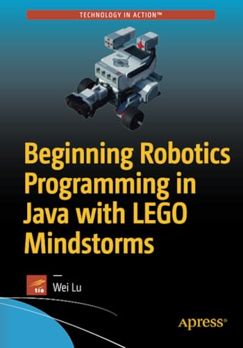 Beginning Robotics Programming in Java with LEGO Mindstorms
