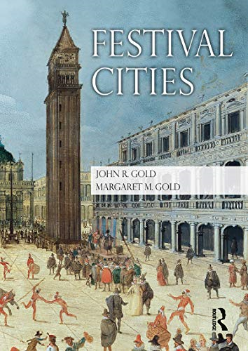 Festival Cities: Culture, Planning and Urban Life (Planning, History and Environment Series)