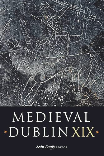 Medieval Dublin XIX (Medieval Dublin Series)