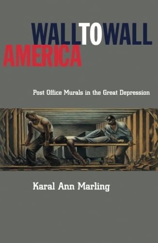 Wall-to-Wall America : Post Office Murals in the Great Depression