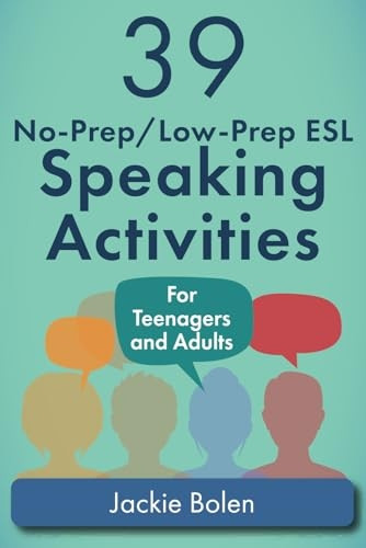 39 No - Prep/Low - Prep ESL  - Speaking Activities: For  - Teenagers and Adults  - (Teaching ESL Conversation  - and Speaking)