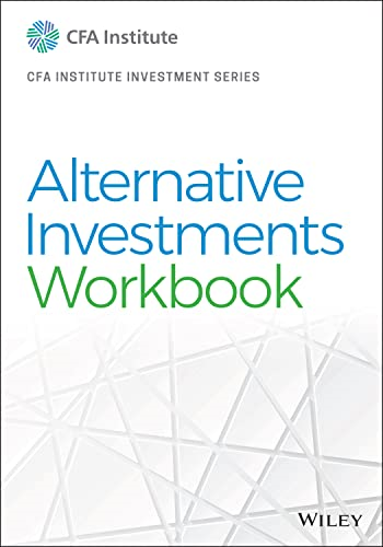 Alternative Investments Workbook (CFA Institute Investment Series)