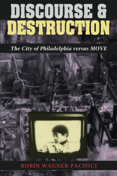 Discourse and Destruction: City of Philadelphia Versus MOVE
