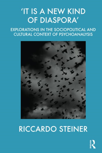 It Is a New Kind of Diaspora : Explorations in the Sociopolitical and Cultural Context of Psychoanalysis