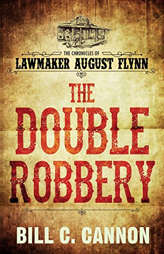 The Double Robbery (Chronicles of Lawmaker August Flynn)