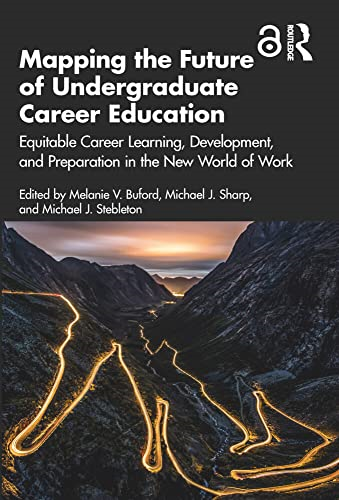 Mapping the Future of Undergraduate Career Education: Equitable Career Learning, Development, and Preparation in the New World of Work