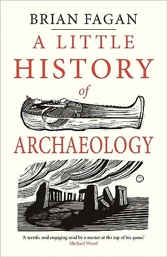 A Little History of Archaeology (Little Histories)