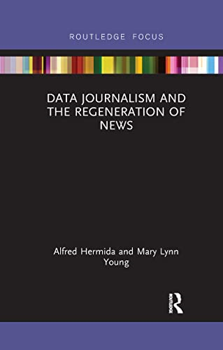 Data Journalism and the Regeneration of News (Disruptions)