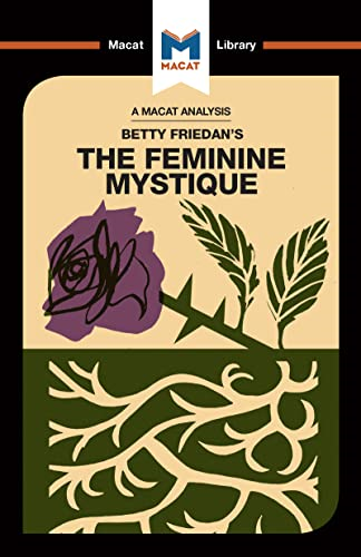 An Analysis of Betty Friedan's The Feminine Mystique (Macat Library The)