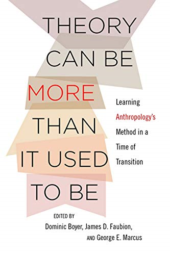 Theory Can Be More than It Used to Be: Learning Anthropology's Method in a Time of Transition