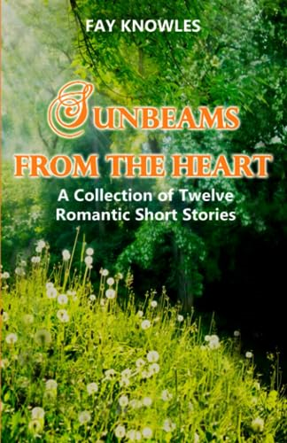 Sunbeams from the Heart: A Collection of Twelve Romantic Short Stories