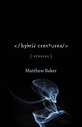 Hybrid Creatures: Stories (Yellow Shoe Fiction)