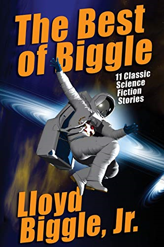 The Best of Biggle: 11  - Classic Science Fiction  - Stories