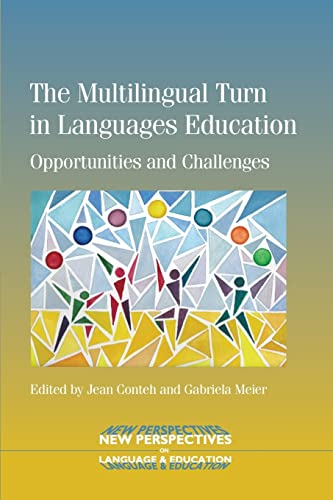 The Multilingual Turn in Languages Education: Opportunities and Challenges (New Perspectives on Language and Education)