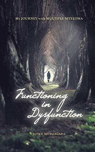 Functioning in Dysfunction: My Journey with Multiple Myeloma