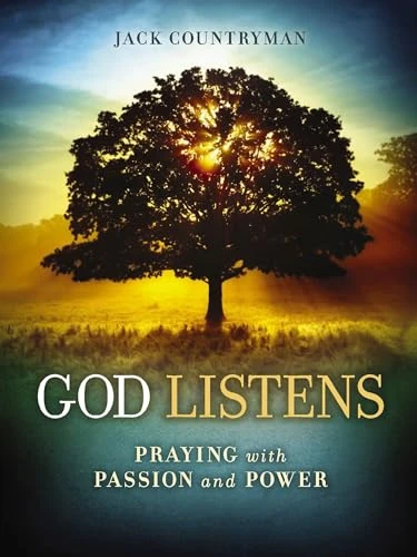 God Listens: Praying with Passion and Power